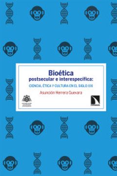 portada Bioética Postsecular e Interespecífica: Ciencia, Ética y Cultura en el Siglo xxi (in Spanish)