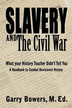 portada Slavery and The Civil War: What Your History Teacher Didn't Tell You (en Inglés)