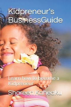 portada Kidpreneur's Business Guide: Learn how to become a Kidpreneur (in English)