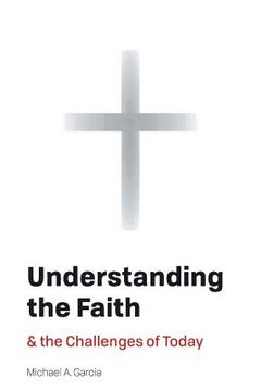 portada Understanding the Faith: And the Challenges of Today (en Inglés)