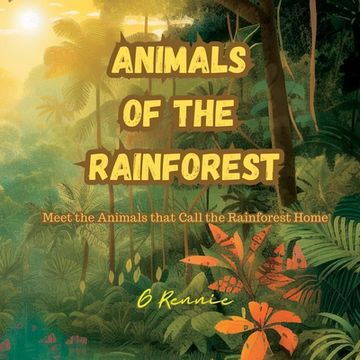 portada Animals of the Rainforest: Meet the Animals that Call the Rainforest Home (en Inglés)