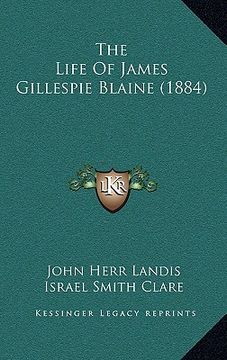 portada the life of james gillespie blaine (1884) (en Inglés)
