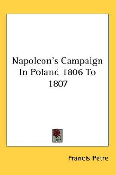 portada napoleon's campaign in poland 1806 to 1807 (in English)