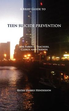 portada a brief guide to teen suicide prevention: for parents, teachers, clergy, and friends