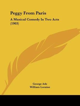 portada peggy from paris: a musical comedy in two acts (1903) (in English)