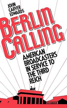 portada Berlin Calling: American Broadcasters in Service to the Third Reich (en Inglés)