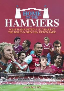 portada Home of the Hammers: West Ham United's 112 Years at the Boleyn Ground, Upton Park (en Inglés)