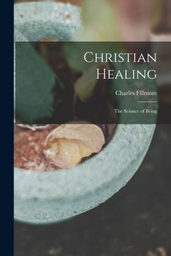 portada Christian Healing; the Science of Being (in English)