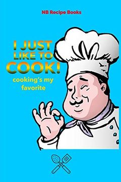 portada I Just Like to Cook! Recipes | 6"X9" | Cookbook | for Over 50 Recipes | Write Yourself 