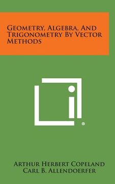 portada Geometry, Algebra, and Trigonometry by Vector Methods (in English)