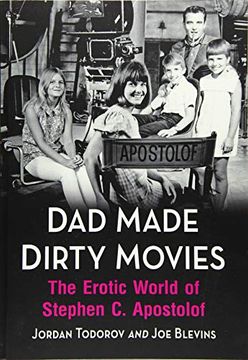 portada Dad Made Dirty Movies: The Erotic World of Stephen c. Apostolof (en Inglés)