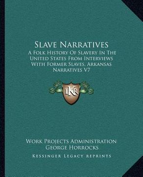 portada slave narratives: a folk history of slavery in the united states from interviews with former slaves, arkansas narratives v7 (en Inglés)