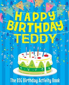 portada Happy Birthday Teddy - The Big Birthday Activity Book: (Personalized Children's Activity Book)