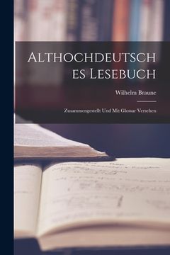 portada Althochdeutsches Lesebuch: Zusammengestellt und mit Glossar Versehen (in English)