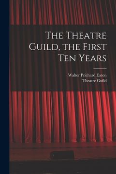 portada The Theatre Guild, the First Ten Years (en Inglés)