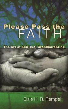 portada please pass the faith: the art of spiritual grandparenting
