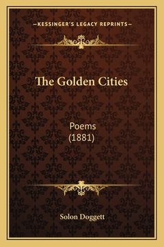 portada The Golden Cities: Poems (1881) (in English)