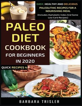 portada Paleo Diet Cookbook For Beginners In 2020: Easy, Healthy And Delicious Paleolithic Recipes For A Nourishing Meal (Includes Alphabetic Index And Some L 