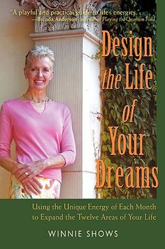portada design the life of your dreams: using the unique energy of each month to expand the twelve areas of your life (en Inglés)