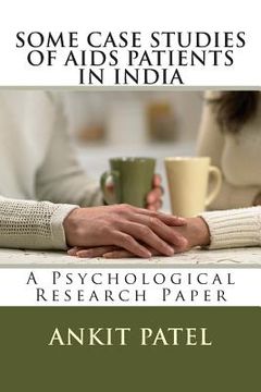 portada SOME CASE STUDIES OF AIDS PATIENTS IN INDIA by ANKIT PATEL: A Psychological Research Paper