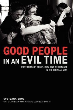 portada Good People in an Evil Time: Portraits of Complicity and Resistance in the Bosnian war (en Inglés)