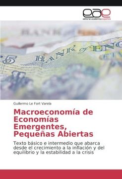 portada Macroeconomía de Economías Emergentes, Pequeñas Abiertas: Texto básico e intermedio que abarca desde el crecimiento a la inflación y del equilibrio y la estabilidad a la crisis