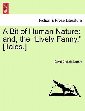 portada a bit of human nature: and, the "lively fanny," [tales.] (en Inglés)