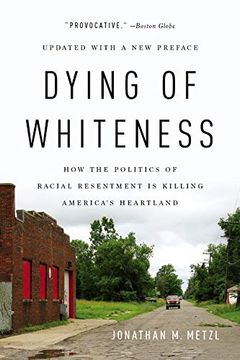 portada Dying of Whiteness: How the Politics of Racial Resentment is Killing America's Heartland (in English)