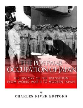 portada The Postwar Occupation of Japan: The History of the Transition from World War II to Modern Japan (en Inglés)