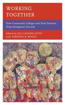 portada Working Together: How Community Colleges and Their Partners Help Immigrants Succeed (en Inglés)