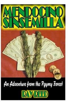 portada Mendocino Sinsemilla: A Marijuana Adventure from the Pygmy Forest (en Inglés)