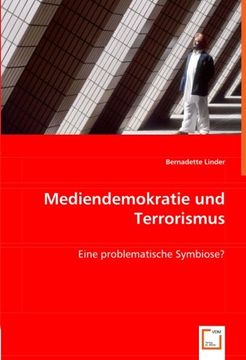 portada Mediendemokratie und Terrorismus: Eine problematische Symbiose?