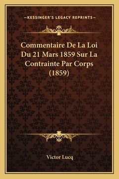 portada Commentaire De La Loi Du 21 Mars 1859 Sur La Contrainte Par Corps (1859) (en Francés)