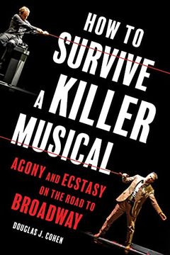 portada How to Survive a Killer Musical: Agony and Ecstasy on the Road to Broadway (en Inglés)