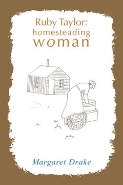 portada Ruby Taylor: Homesteading Woman (en Inglés)