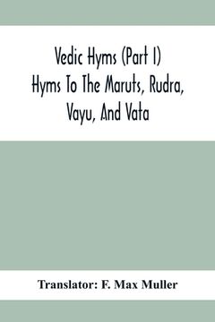 portada Vedic Hyms (Part I) Hyms To The Maruts, Rudra, Vayu, And Vata (in English)