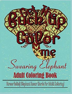 portada Swear Word: Stress Relief Elephant Swear Words for Adult Coloring! (en Inglés)