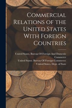 portada Commercial Relations of the United States With Foreign Countries (en Inglés)