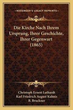 portada Die Kirche Nach Ihrem Ursprung, Ihrer Geschichte, Ihrer Gegenwart (1865) (en Alemán)