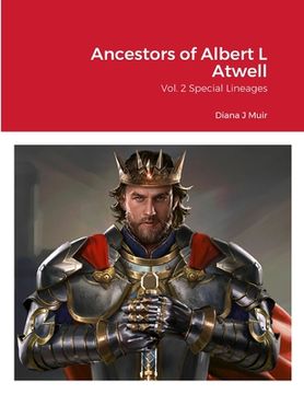 portada Ancestors of Albert L Atwell: Vol. 2 Special Lineages (in English)