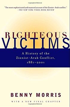 portada Righteous Victims: A History of the Zionist-Arab Conflict, 1881-2001 (en Inglés)