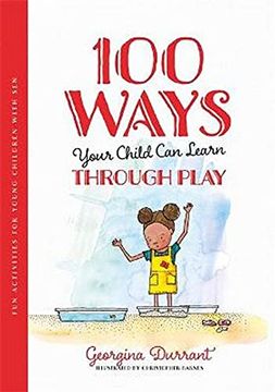 portada 100 Ways Your Child Can Learn Through Play: Fun Activities for Young Children with Sen