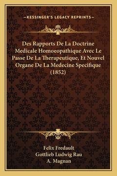 portada Des Rapports De La Doctrine Medicale Homoeopathique Avec Le Passe De La Therapeutique, Et Nouvel Organe De La Medecine Specifique (1852) (en Francés)