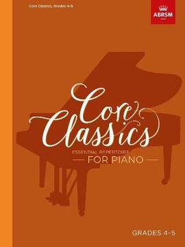 portada Core Classics, Grades 4-5: Essential Repertoire for Piano (Abrsm Exam Pieces) (en Inglés)