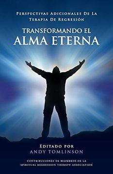 portada Transformando el Alma Eterna - Perspectivas Adicionales de la Terapia de Regresion