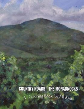 portada Country Roads the Monadnocks: A coloring book for all Ages (en Inglés)