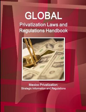 portada Global Privatization Laws and Regulations Handbook - Mexico Privatization: Strategic Information and Regulations (en Inglés)