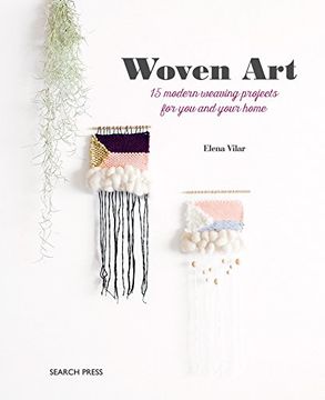 portada Woven Art: 15 Modern Weaving Projects for you and Your Home (in English)