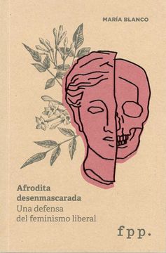portada Afrodita Desenmascarada. Una Defensa del Feminismo Liberal (in Spanish)