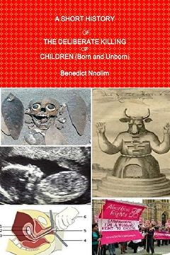 portada A Short History of the Deliberate Killing of Children (Born and Unborn) (en Inglés)